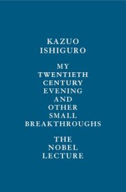 My Twentieth Century Evening and Other Small Breakthroughs The Nobel Lecture