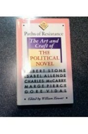 Paths of Resistance The Art and Craft of the Political Novel