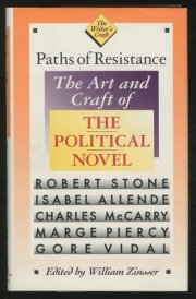 Paths of Resistance: The Art and Craft of the Political Novel (The Writer's Craft)