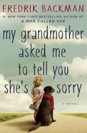 My Grandmother Asked Me to Tell You She's Sorry A Novel