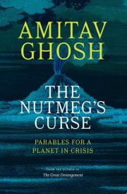 The Nutmeg's Curse Parables for a Planet in Crisis