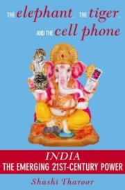 The Elephant, the Tiger and the Cell Phone: India: the Emerging 21st Century Power