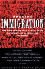 Arguing Immigration The Controversy and Crisis Over the Future of Immigration in America