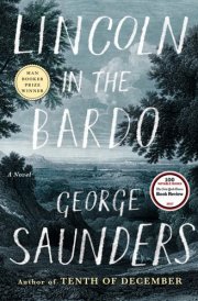 Lincoln in the Bardo A Novel