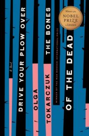 Drive Your Plow Over the Bones of the Dead A Novel