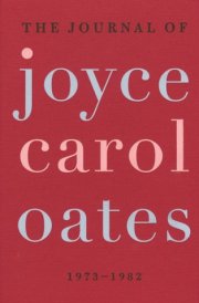 The Journal of Joyce Carol Oates 1973-1982