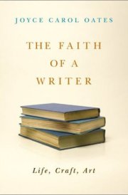 The Faith of a Writer Life, Craft, Art