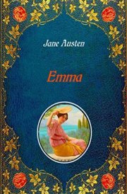 Emma - Illustrated Unabridged - original text of the first edition (1816) - with 40 illustrations by Hugh Thomson