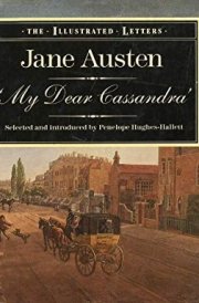 My Dear Cassandra: The Letters of Jane Austen