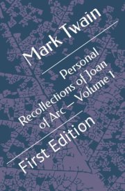 Personal Recollections of Joan of Arc — Volume 1: First Edition