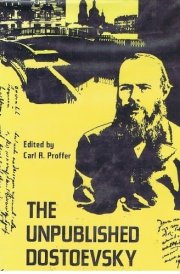 The Unpublished Dostoevsky : Diaries & Notebooks 1860-81 (Vol. 3 / III) [Dostoyevsky]