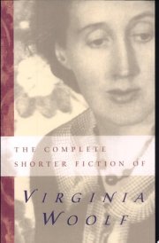 The Complete Shorter Fiction of Virginia Woolf