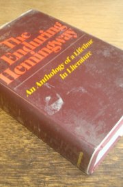 The Enduring Hemingway: An Anthology of a Lifetime in Literature