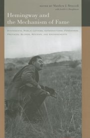 Hemingway and the Mechanism of Fame Statements, Public Letters, Introductions, Forewords, Prefaces, Blurbs, Reviews, and Endorsements