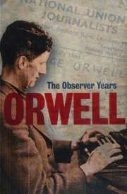 Orwell : The 'Observer' Years