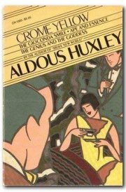 Crome Yellow ; The Gioconda Smile ; Ape and Essence ; The Genius and the Goddess