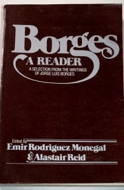 Borges: A Reader: A Selection from the Writings of Jorge Luis Borges