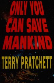Only You Can Save Mankind