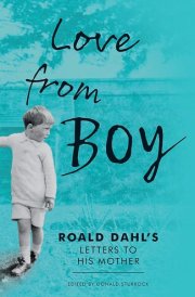 Love from Boy Roald Dahl's Letters to His Mother
