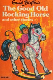 Enid Blyton's The Good Old Rocking Horse, and Other Stories