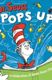 Dr. Seuss Pops Up! A Celebration of Seven Seuss Classics