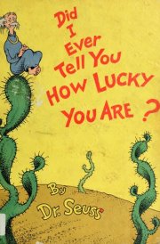 Did I Ever Tell You How Lucky You Are?