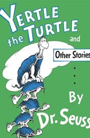 Yertle the Turtle and Other Stories