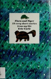 Flora and Tiger 19 Very Short Stories from My Life
