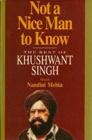 Not a Nice Man to Know: The Best of Khushwant Singh