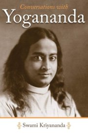 Conversations with Yogananda Stories, Sayings, and Wisdom of Paramhansa Yogananda