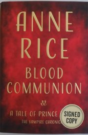 Blood Communion: A Tale of Prince Lestat - Signed / Autographed Copy