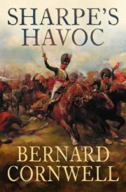 Sharpe's Havoc Richard Sharpe and the Campaign in Northern Portugal, Spring 1809