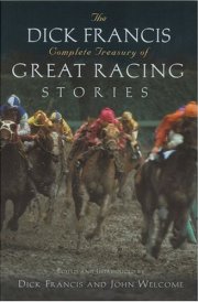 The Dick Francis Complete Treasury of Great Racing Stories