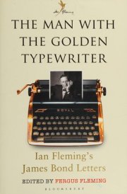 The Man with the Golden Typewriter Ian Fleming's James Bond Letters