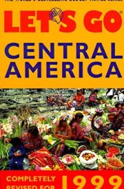 Let's Go 1999; Central America The World's Bestselling Budget Tarvel Series