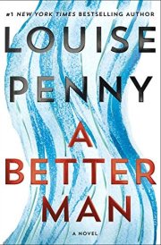 A Better Man A Chief Inspector Gamache Novel