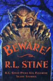 Beware!: R.L. Stine Picks His Favorite Scary Stories