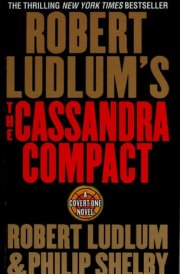 Robert Ludlum's The Cassandra Compact A Covert-One Novel