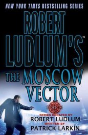 Robert Ludlum's The Moscow Vector A Covert-One Novel