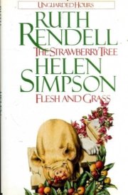 Unguarded Hours: The Strawberry Tree/Flesh and Grass