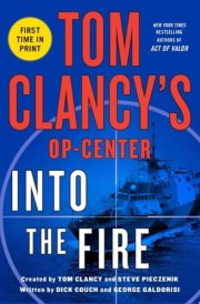 Tom Clancy's Op-Center: Into the Fire A Novel