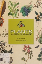 Plants Why We Can't Live Without Them