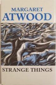 Strange Things: The Malevolent North in Canadian Literature (Clarendon Lectures in English Literature, 1991)