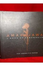 Amar Jawan A Book of Remembrance in Memory of Our Soldiers, Sailors, and Airmen who Laid Down Their Lives in Defence of Their Country, India, 1947-1997