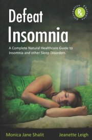 Defeat Insomnia A Complete Natural Healthcare Guide to Insomnia and Other Sleep Disorders