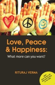 Love, Peace and Happiness What More Can You Want?