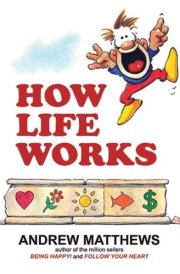 How Life Works: From The Bestselling Author Of Being Happy