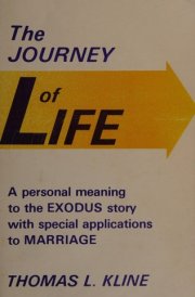 The Journey of Life A Personal Meaning to the Exodus Story with Special Applications to Marriage