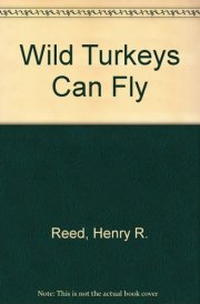 Wild Turkeys Can Fly A Novel