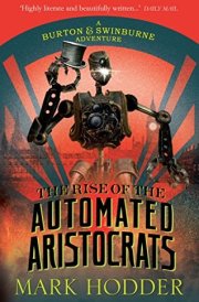 The Rise of the Automated Aristocrats The Burton and Swinburne Adventures